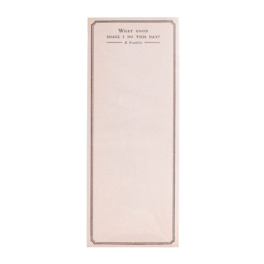 What Good Shall I Do This Day? Skinny Pad 4" x 10"