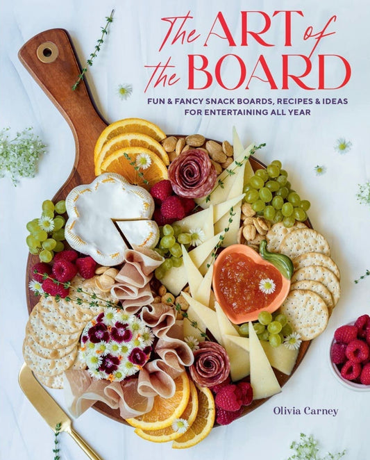 The Art of The Board - Fun & Fancy Snack Boards